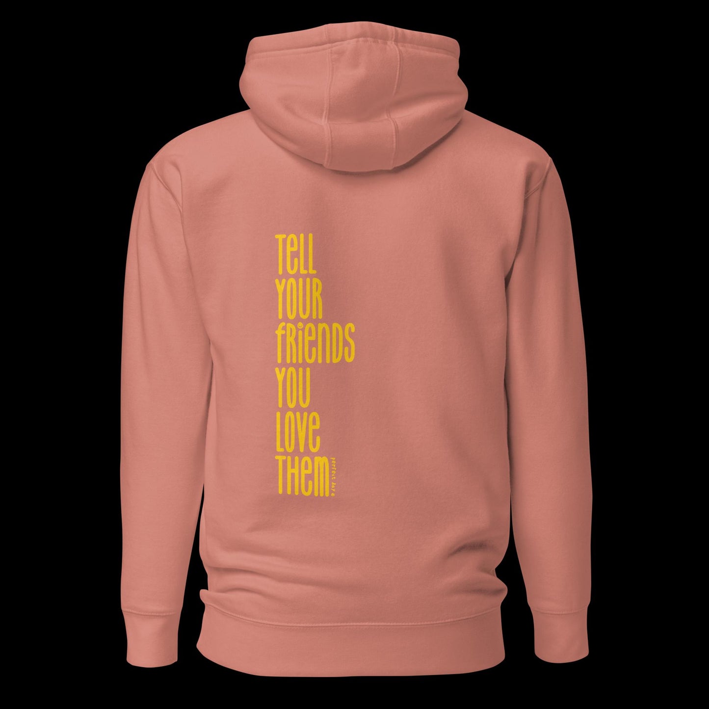 tell your friends you love them hoodie